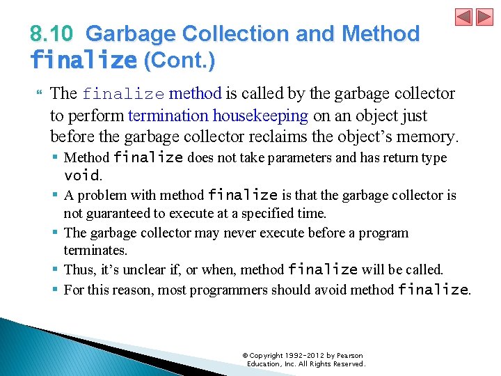 8. 10 Garbage Collection and Method finalize (Cont. ) The finalize method is called 8. 10 Garbage Collection and Method finalize (Cont. ) The finalize method is called