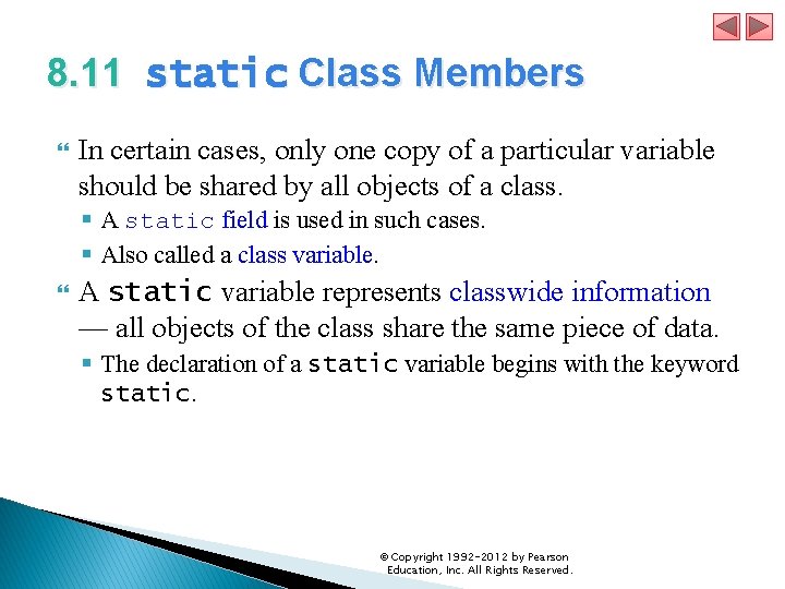 8. 11 static Class Members In certain cases, only one copy of a particular