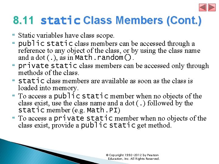 8. 11 static Class Members (Cont. ) Static variables have class scope. public static