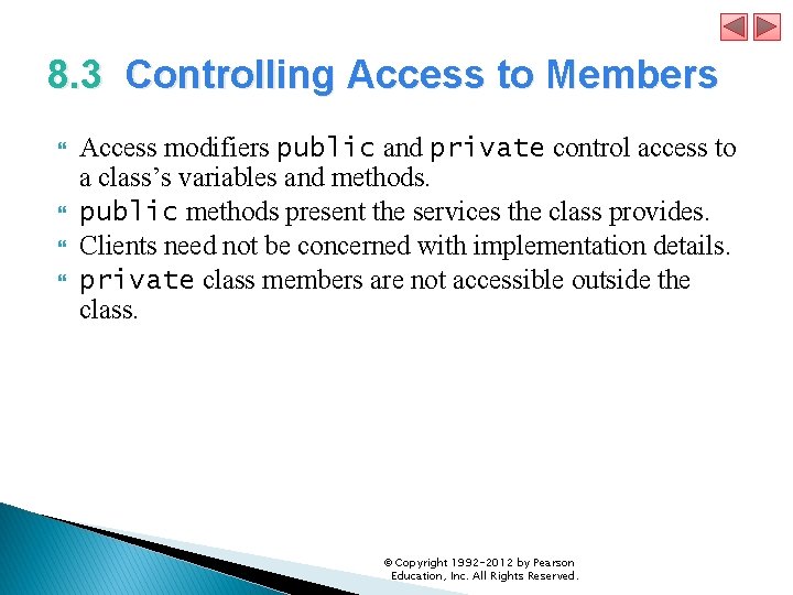 8. 3 Controlling Access to Members Access modifiers public and private control access to