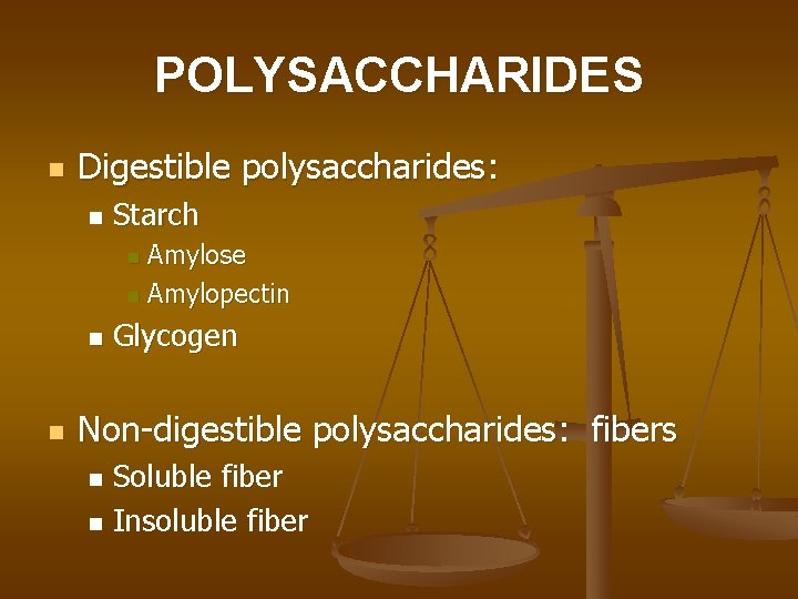 POLYSACCHARIDES n Digestible polysaccharides: n Starch Amylose n Amylopectin n Glycogen Non-digestible polysaccharides: fibers