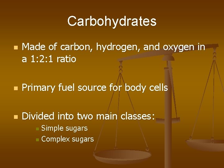 Carbohydrates n Made of carbon, hydrogen, and oxygen in a 1: 2: 1 ratio