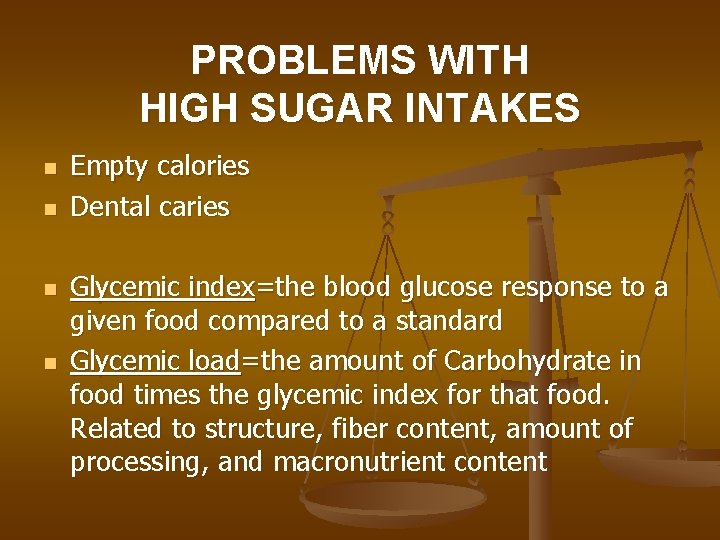 PROBLEMS WITH HIGH SUGAR INTAKES n n Empty calories Dental caries Glycemic index=the blood