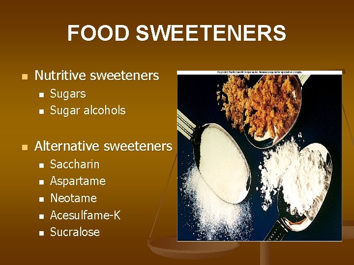 FOOD SWEETENERS n Nutritive sweeteners n n n Sugars Sugar alcohols Alternative sweeteners n