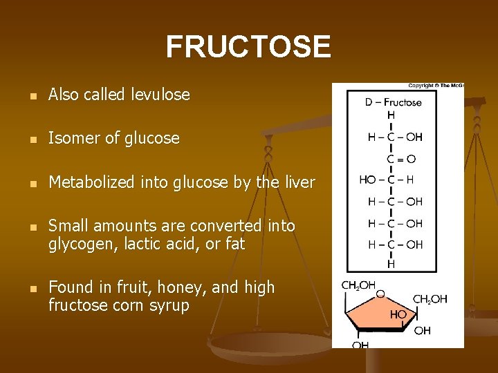 FRUCTOSE n Also called levulose n Isomer of glucose n Metabolized into glucose by