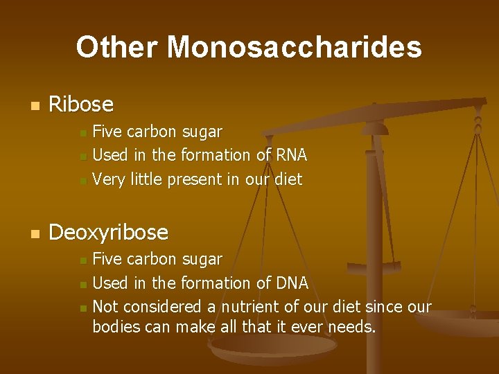 Other Monosaccharides n Ribose Five carbon sugar n Used in the formation of RNA