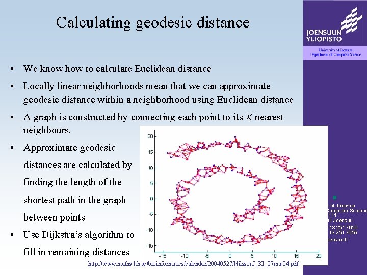 Calculating geodesic distance • We know how to calculate Euclidean distance • Locally linear