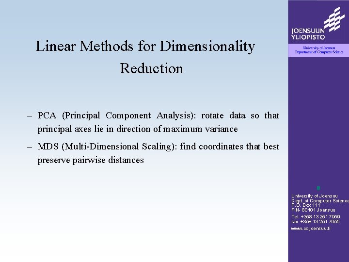 Linear Methods for Dimensionality Reduction – PCA (Principal Component Analysis): rotate data so that