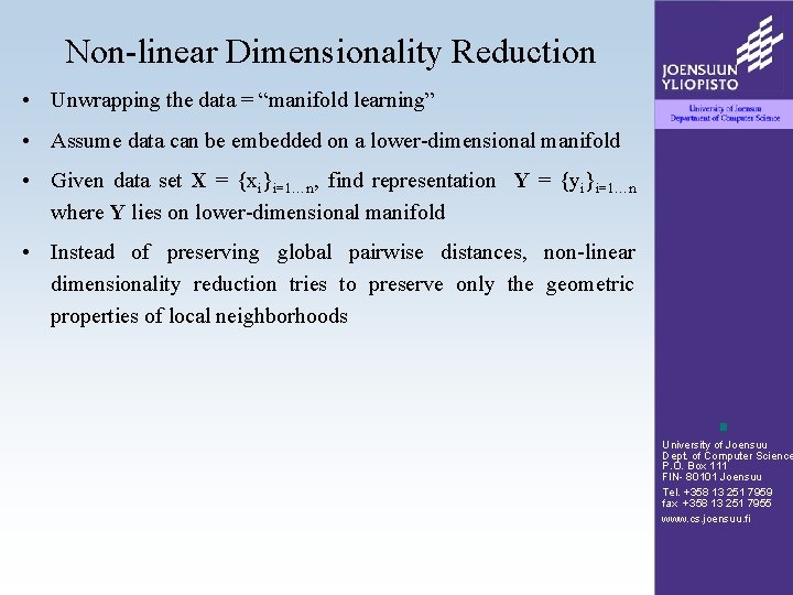 Non-linear Dimensionality Reduction • Unwrapping the data = “manifold learning” • Assume data can Non-linear Dimensionality Reduction • Unwrapping the data = “manifold learning” • Assume data can