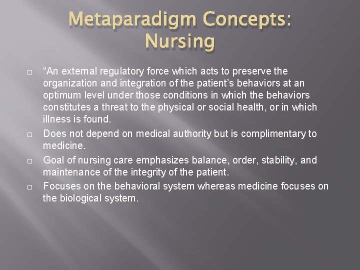 Metaparadigm Concepts: Nursing “An external regulatory force which acts to preserve the organization and
