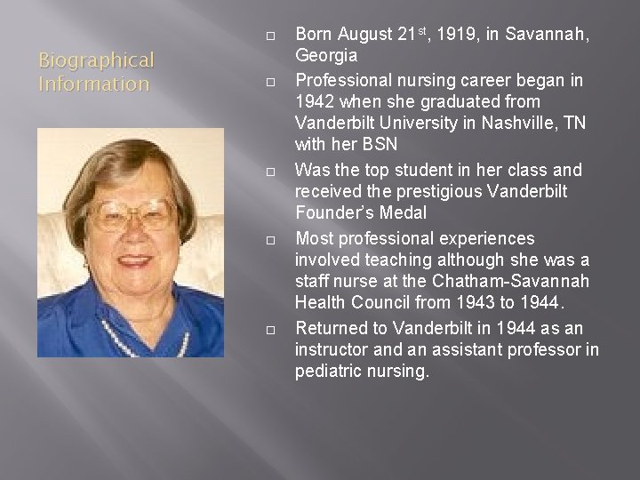  Biographical Information Born August 21 st, 1919, in Savannah, Georgia Professional nursing career