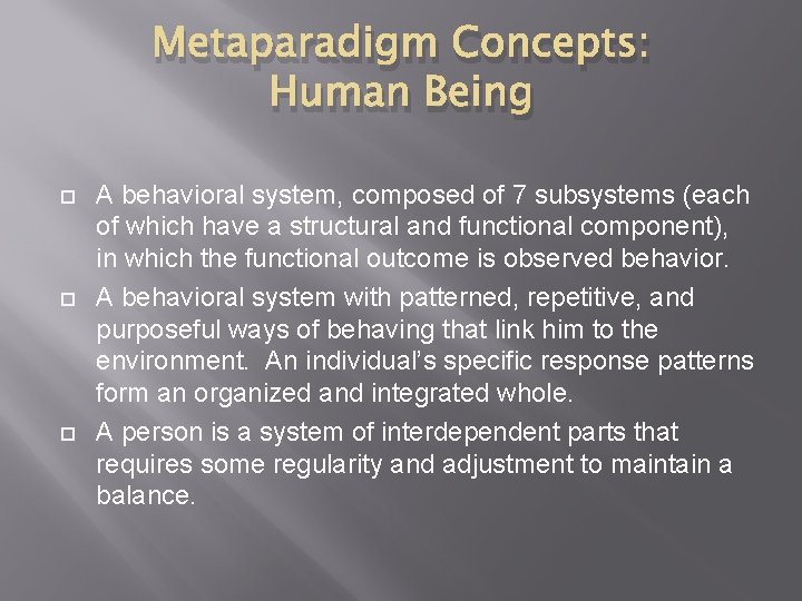 Metaparadigm Concepts: Human Being A behavioral system, composed of 7 subsystems (each of which