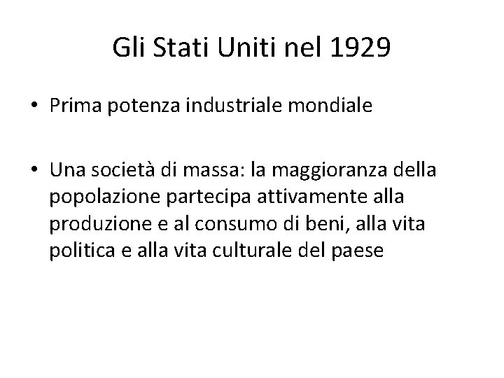 Gli Stati Uniti nel 1929 • Prima potenza industriale mondiale • Una società di