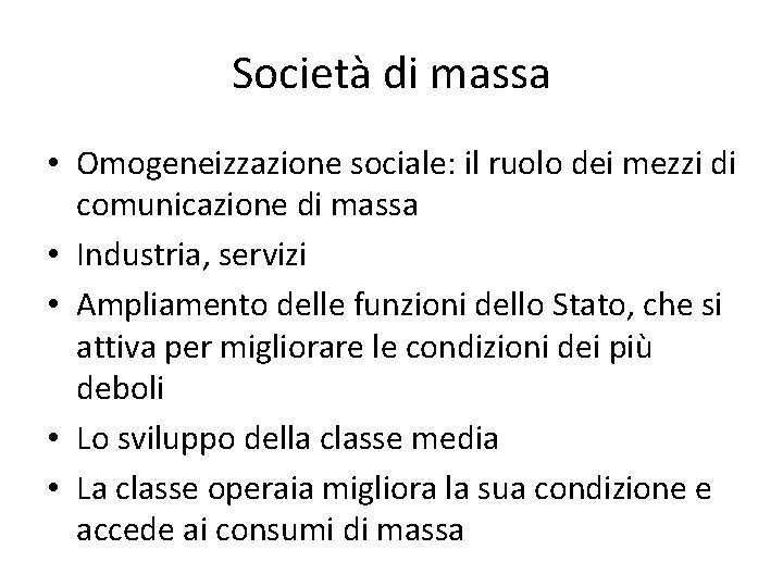 Società di massa • Omogeneizzazione sociale: il ruolo dei mezzi di comunicazione di massa
