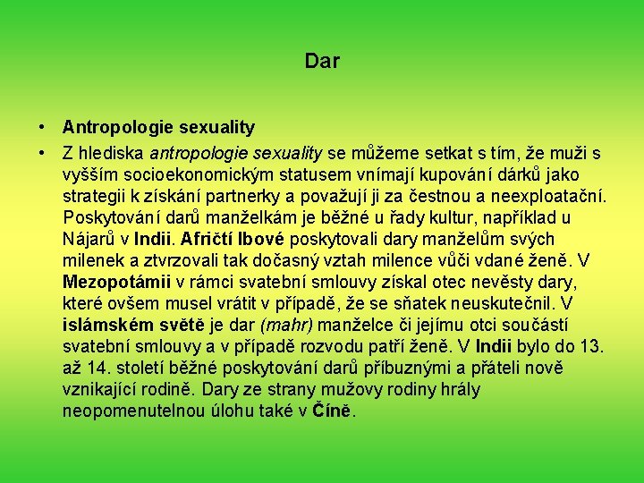 Dar • Antropologie sexuality • Z hlediska antropologie sexuality se můžeme setkat s tím,
