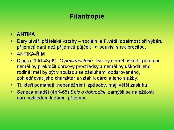Filantropie • ANTIKA • Dary utváří přátelské vztahy – sociální síť „větší opatrnost při
