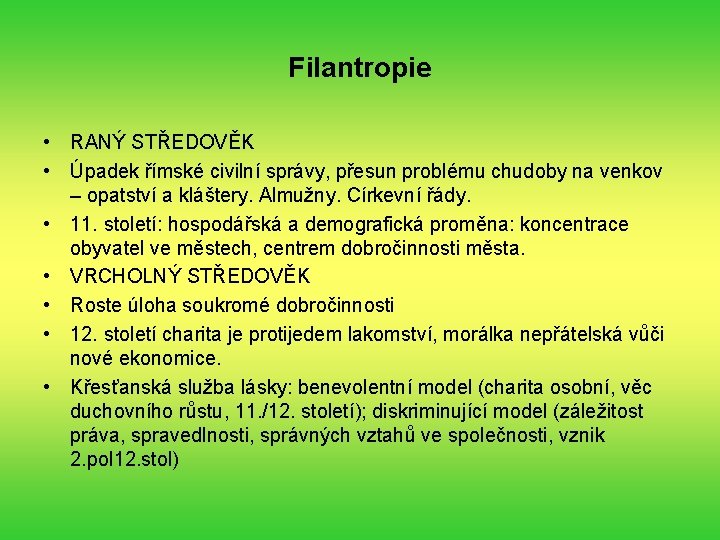 Filantropie • RANÝ STŘEDOVĚK • Úpadek římské civilní správy, přesun problému chudoby na venkov