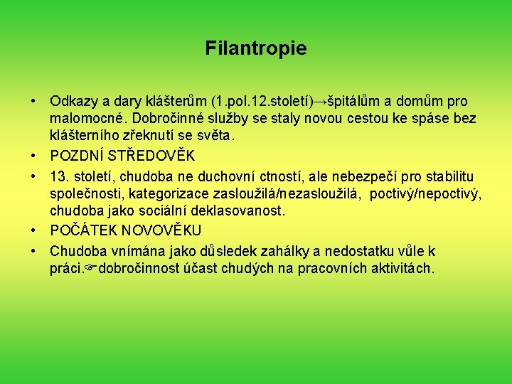 Filantropie • Odkazy a dary klášterům (1. pol. 12. století)→špitálům a domům pro malomocné.