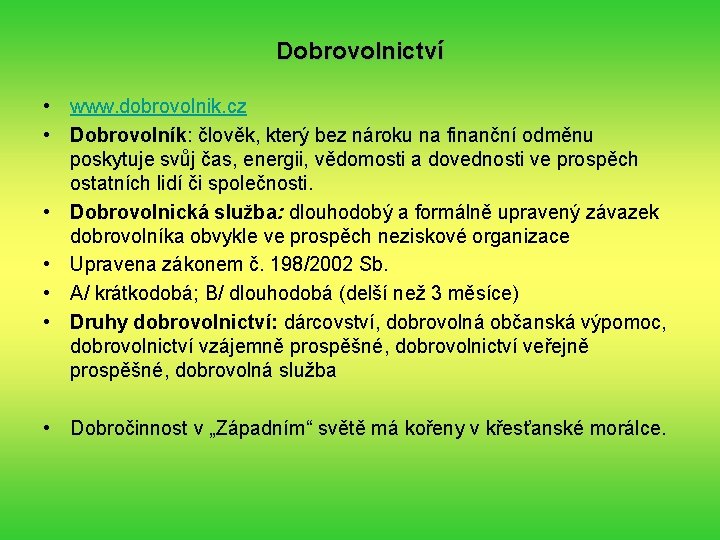 Dobrovolnictví • www. dobrovolnik. cz • Dobrovolník: člověk, který bez nároku na finanční odměnu