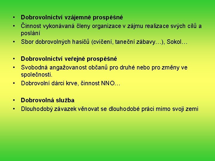  • Dobrovolnictví vzájemně prospěšné • Činnost vykonávaná členy organizace v zájmu realizace svých