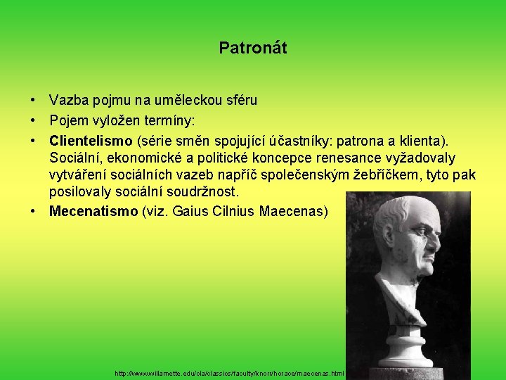Patronát • Vazba pojmu na uměleckou sféru • Pojem vyložen termíny: • Clientelismo (série