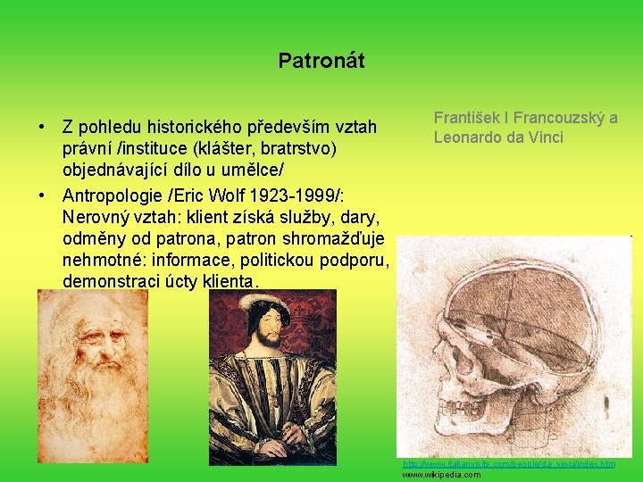 Patronát • Z pohledu historického především vztah právní /instituce (klášter, bratrstvo) objednávající dílo u