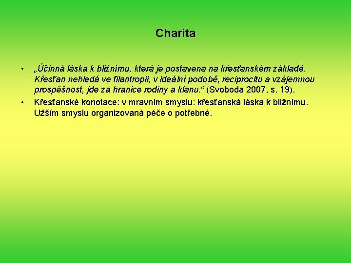 Charita • • „Účinná láska k bližnímu, která je postavena na křesťanském základě. Křesťan