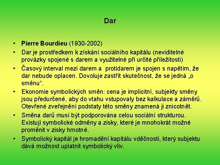 Dar • Pierre Bourdieu (1930 -2002) • Dar je prostředkem k získání sociálního kapitálu