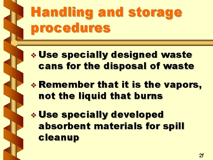 Handling and storage procedures v Use specially designed waste cans for the disposal of