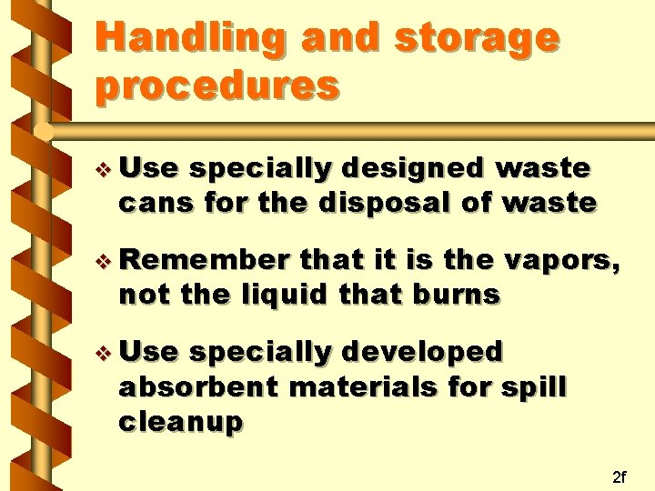 Handling and storage procedures v Use specially designed waste cans for the disposal of Handling and storage procedures v Use specially designed waste cans for the disposal of