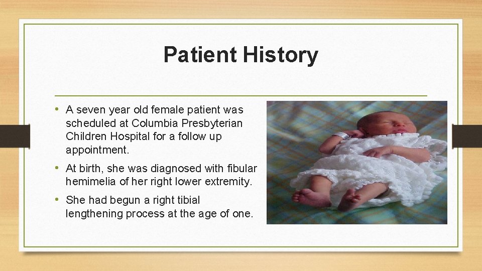Patient History • A seven year old female patient was scheduled at Columbia Presbyterian