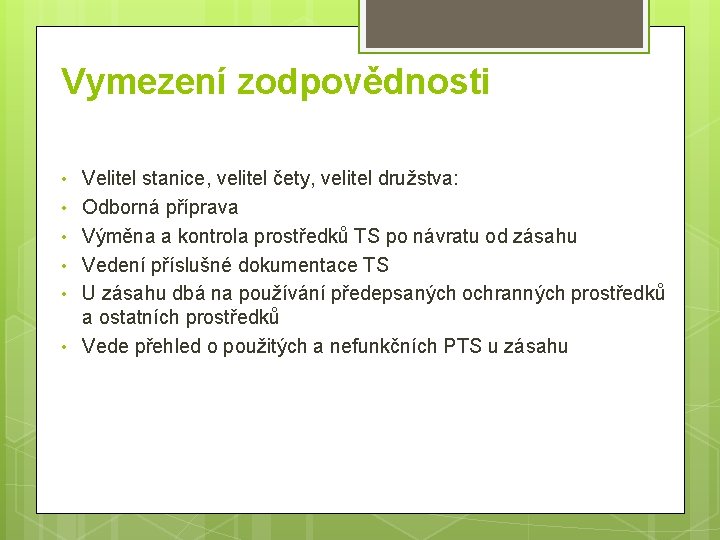 Vymezení zodpovědnosti • • • Velitel stanice, velitel čety, velitel družstva: Odborná příprava Výměna