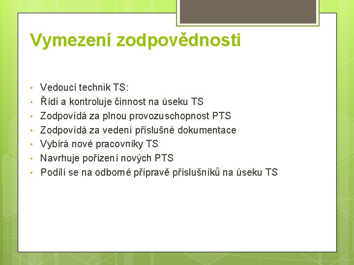 Vymezení zodpovědnosti • • Vedoucí technik TS: Řídí a kontroluje činnost na úseku TS