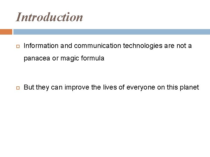 Introduction Information and communication technologies are not a panacea or magic formula But they