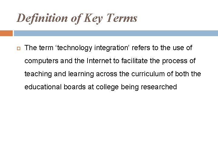 Definition of Key Terms The term ‘technology integration’ refers to the use of computers