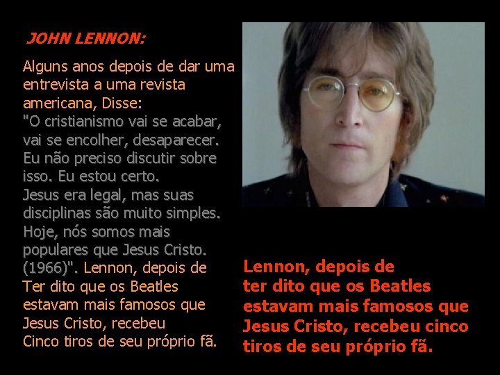 JOHN LENNON: Alguns anos depois de dar uma entrevista a uma revista americana, Disse: