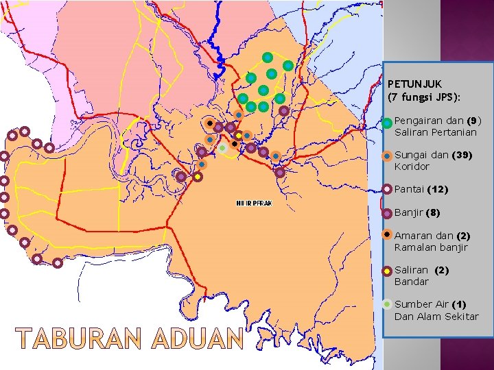 PETUNJUK (7 fungsi JPS): Pengairan dan (9) Saliran Pertanian Sungai dan (39) Koridor Pantai