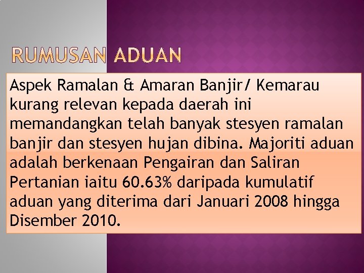 Aspek Ramalan & Amaran Banjir/ Kemarau kurang relevan kepada daerah ini memandangkan telah banyak