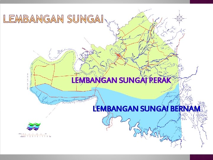 LEMBANGAN SUNGAI PERAK LEMBANGAN SUNGAI BERNAM 