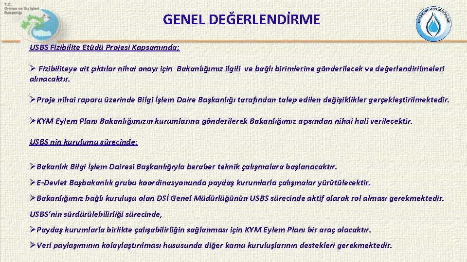 GENEL DEĞERLENDİRME USBS Fizibilite Etüdü Projesi Kapsamında; Ø Fizibiliteye ait çıktılar nihai onayı için