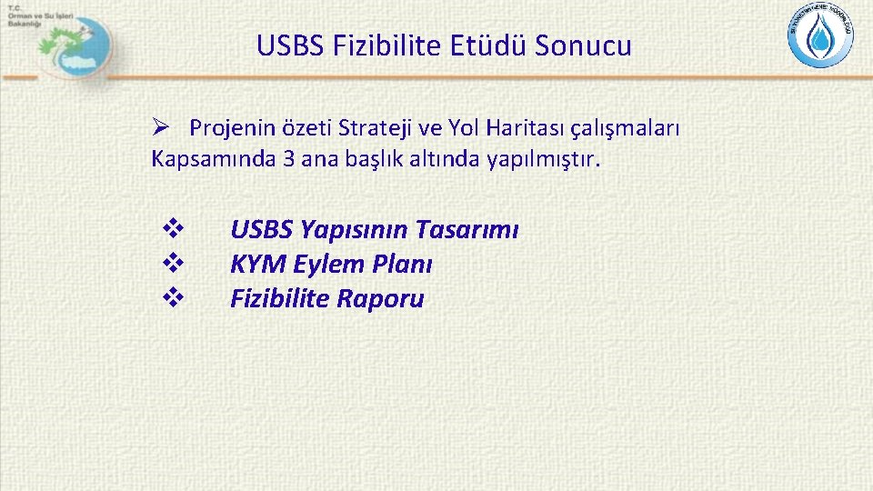 USBS Fizibilite Etüdü Sonucu Ø Projenin özeti Strateji ve Yol Haritası çalışmaları Kapsamında 3