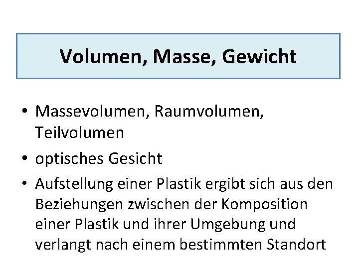 Volumen, Masse, Gewicht • Massevolumen, Raumvolumen, Teilvolumen • optisches Gesicht • Aufstellung einer Plastik