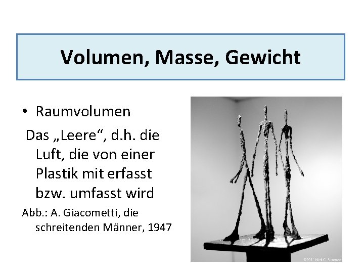 Volumen, Masse, Gewicht • Raumvolumen Das „Leere“, d. h. die Luft, die von einer