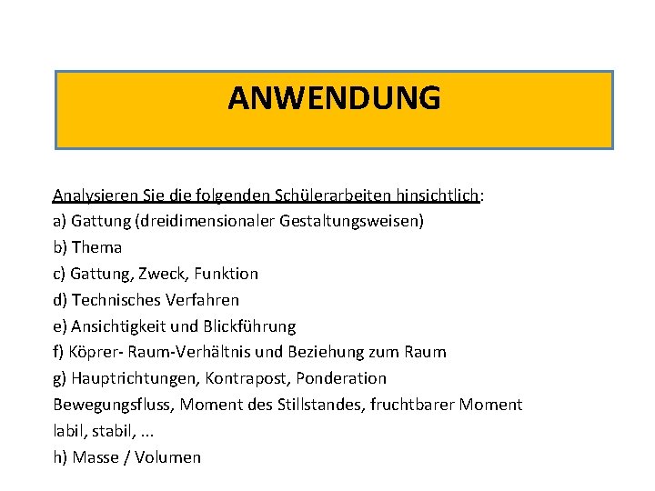 ANWENDUNG Analysieren Sie die folgenden Schülerarbeiten hinsichtlich: a) Gattung (dreidimensionaler Gestaltungsweisen) b) Thema c)