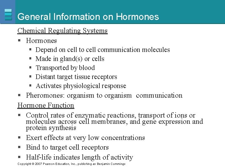 General Information on Hormones Chemical Regulating Systems § Hormones § § § Depend on