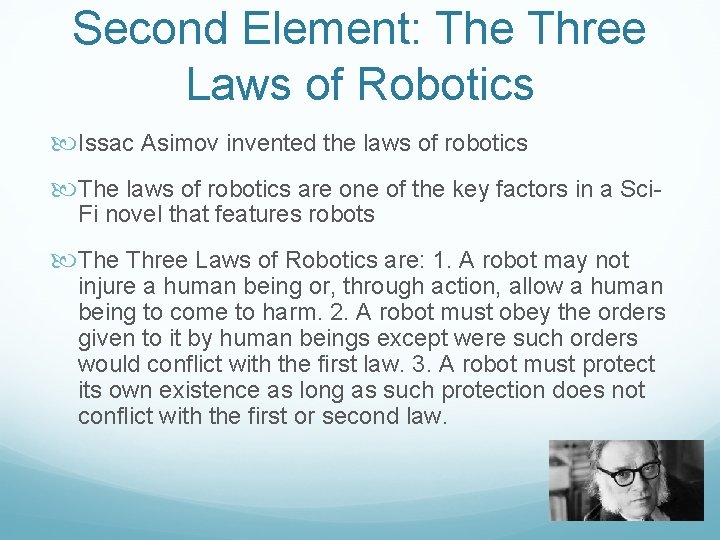 Second Element: The Three Laws of Robotics Issac Asimov invented the laws of robotics