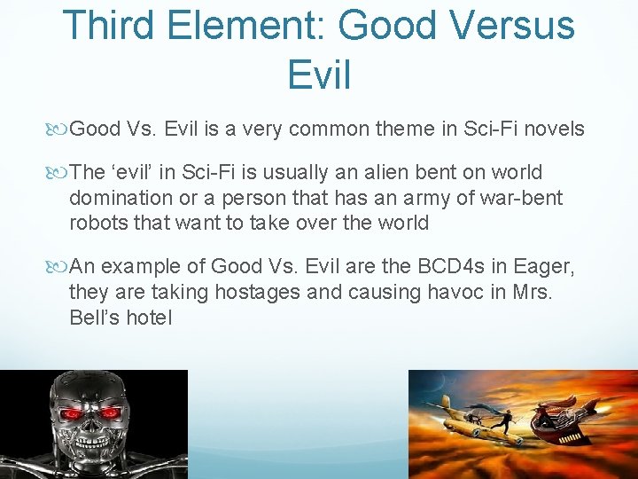 Third Element: Good Versus Evil Good Vs. Evil is a very common theme in