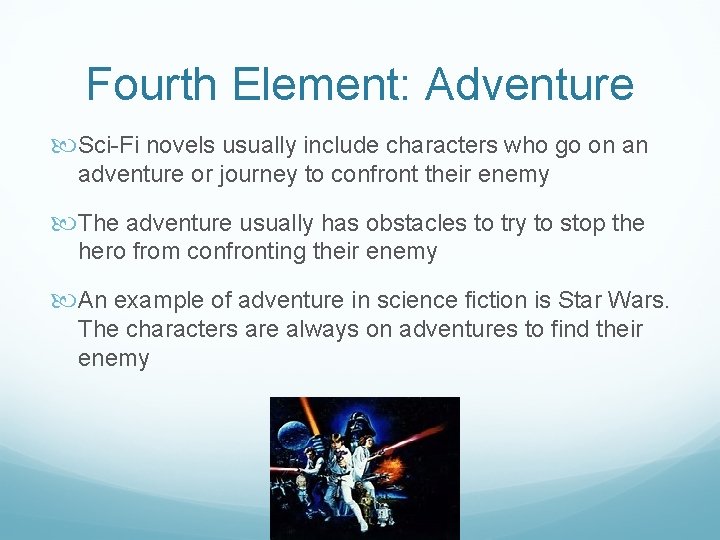 Fourth Element: Adventure Sci-Fi novels usually include characters who go on an adventure or