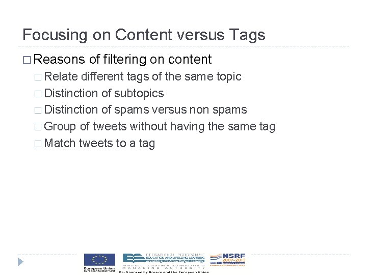 Focusing on Content versus Tags � Reasons � Relate of filtering on content different