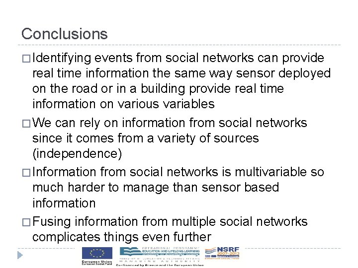 Conclusions � Identifying events from social networks can provide real time information the same